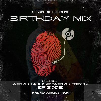 KEORAPETSE EIGHTYFIVE BIRTHDAY MIX 2025 (AFRO HOUSE)