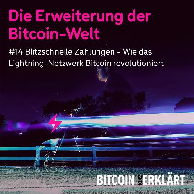 #14 Blitzschnelle Zahlungen - Wie das Lightning-Netzwerk Bitcoin revolutioniert