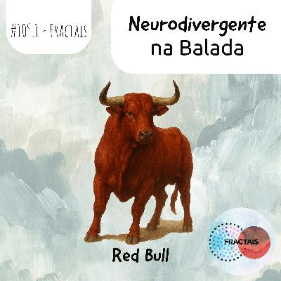 Um Pouco Neurodivergente na Balada