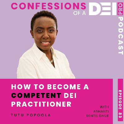 83. How to Become a Competent DEI Practitioner: { Tutu Popoola }