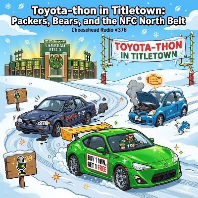 Toyota-thon in Titletown: Packers, Bears, and the NFC North Belt | Cheesehead Radio #376