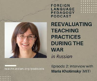 Reevaluating Teaching Practices during the War. Episode 2 (in Russian): Interview with Maria Khotimsky Reevaluating Teaching Practices during the War. Episode 2 (in Russian): Interview with Maria Khotimsky