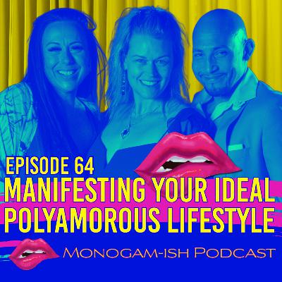 Episode 64: Manifesting Your Ideal Polyamorous Relationship Episode 64: Manifesting Your Ideal Polyamorous Relationship