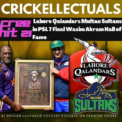 Free Hit 21: Lahore Qalandars Face Multan Sultans in PSL 7 Final Match Wasim Akram Hall of Fame Pak vs Aus Teams