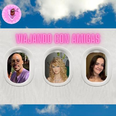 #10 Lo que nadie te cuenta sobre viajar con amigas: de la fantasía al caos - 2x1 Al borde de un ataque de nervios