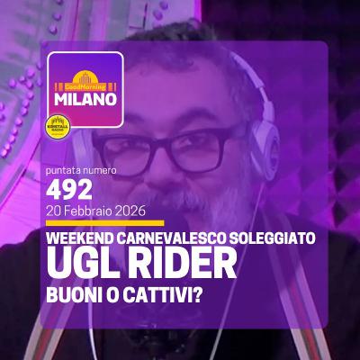 Ep. 492, 20 febbraio. Un Weekend Carnevalesco Soleggiato, UGL RIDER, Buoni o Cattivi?