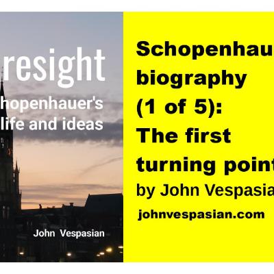 Schopenhauer’s biography (1 of 5): The first turning point