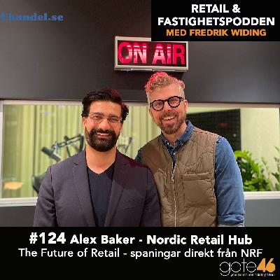 124. Alex Baker - Nordic Retail Hub / The Future of Retail - spaningar direkt från NRF