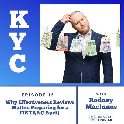 Why Effectiveness Reviews Matter: Preparing for a FINTRAC Audit with Rodney MacInnes