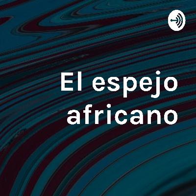 Capítulo 5. El espejo Africano