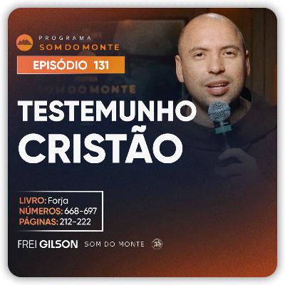 Testemunho do cristão | Caminho, Sulco e Forja | #131