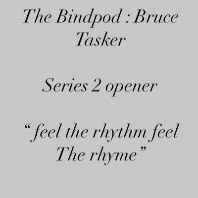 Series 2 - Bruce Tasker -Feel the rhythm feel the rhyme come on Bindpod is Bobsled time Series 2 - Bruce Tasker -Feel the rhythm feel the rhyme come on Bindpod is Bobsled time