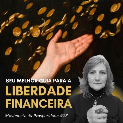 INDEPENDÊNCIA FINANCEIRA: A LIBERDADE É POSSÍVEL | Movimento da Prosperidade #26 | Dra. Mabel Cristina Dias