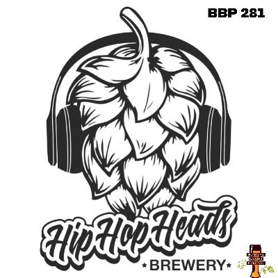 BBP 281 - Hip Hop Heads Brewery