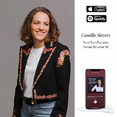 #14 Camilla Sievers, Food-Tech-Founder | "Ich dachte immer, ich sei zu schlecht um ein Business zu gründen“ #14 Camilla Sievers, Food-Tech-Founder | "Ich dachte immer, ich sei zu schlecht um ein Business zu gründen“