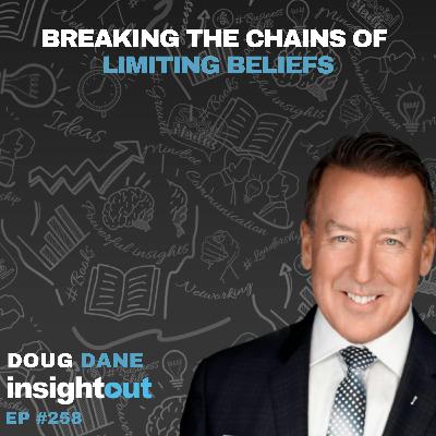 Breaking the Chains of Limiting Beliefs with Doug Dane