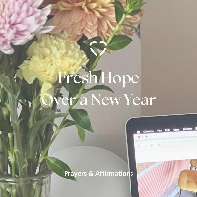 Fresh Hope Over a New Year | Prayers & Affirmations