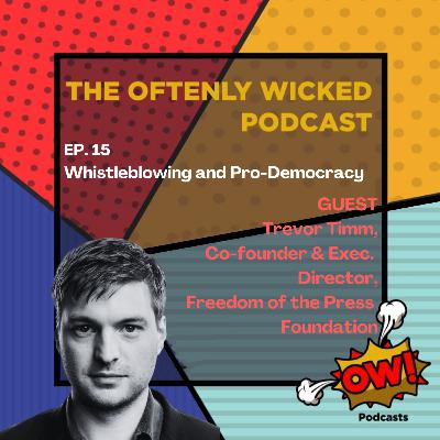 EP. 15 — Whistleblowing & Pro-Democracy ft. Trevor Timm, Freedom of the Press Foundation