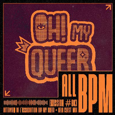 ALL BPM - Interview de l'association Oh! My Queer + AELA Guest Mix