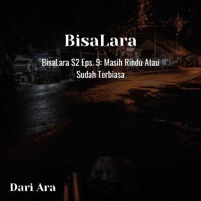 BisaLara S2 Eps. 9: Masih Rindu Atau Sudah Terbiasa BisaLara S2 Eps. 9: Masih Rindu Atau Sudah Terbiasa
