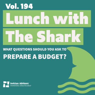 Lunch with The Shark - What questions should you ask to prepare a budget? - Vol.194