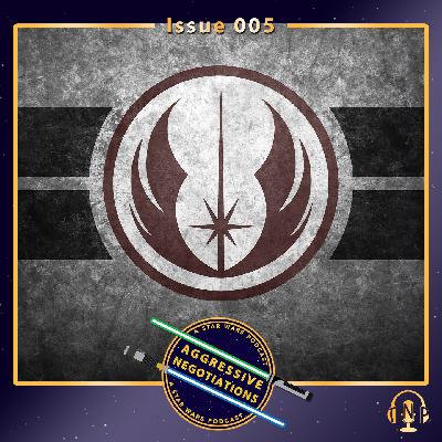 Aggressive Negotiations 005: Are the Jedi Necessary?