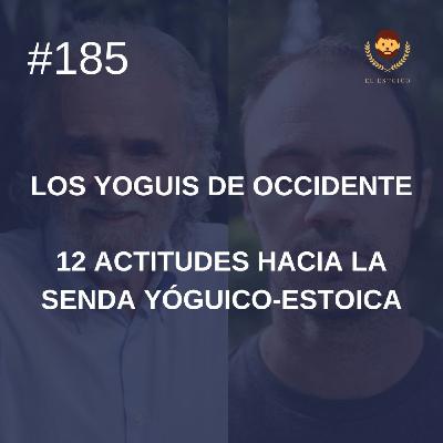 #185 - 12 Actitudes Básicas en la senda hacia la mente Yóguico-Estoica, con Ramiro Calle (Los Yoguis de Occidente)