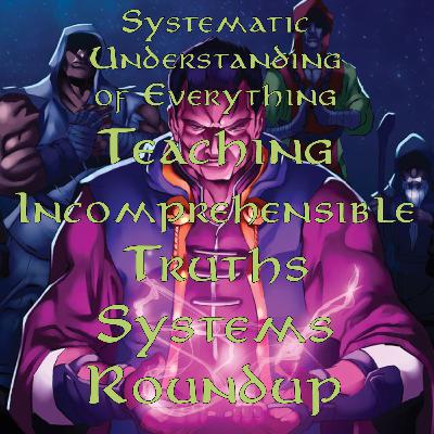Teaching Incomprehensible Truths - Systems Round Up