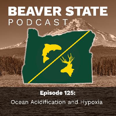 Beaver State Podcast: Ocean Acidification and Hypoxia