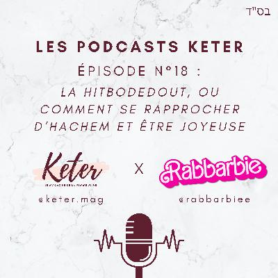 Keter x Rabbarbie : La Hitbodedout pour se rapprocher d'Hachem et être heureuse !