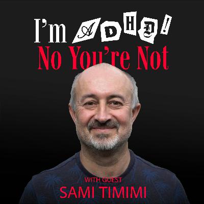 Searching For Normal with Sami Timimi