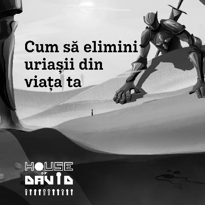 House of David | Ep2: Cum elimini uriașii din viața ta - Claudius Sămărtinean