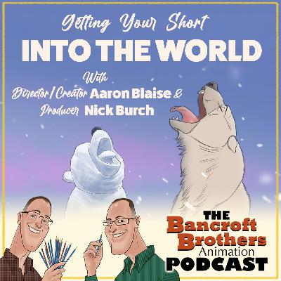 Getting Your Short Into the World With Director/Creator Aaron Blaise & Producer Nick Burch
