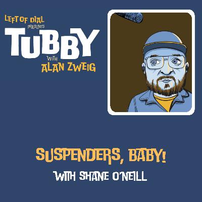 Suspenders, Baby! with Shane O'Neill