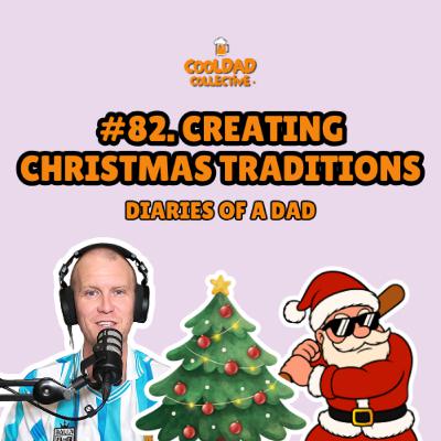 #82. Creating Christmas Traditions || Diaries Of A Dad #82. Creating Christmas Traditions || Diaries Of A Dad
