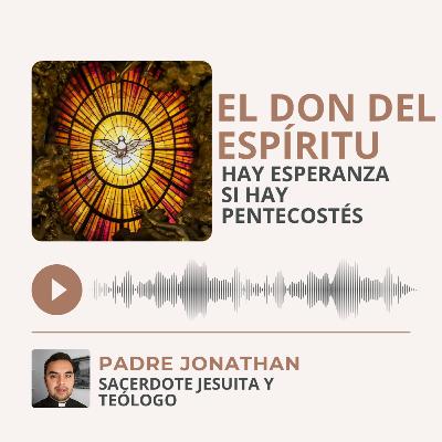 El don del Espíritu del Resucitado | Padre Jonathan