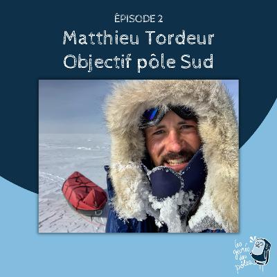 Épisode 2 - Matthieu Tordeur, objectif pôle Sud