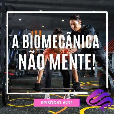Ep. 211 - A biomecânica não mente! Ep. 211 - A biomecânica não mente!