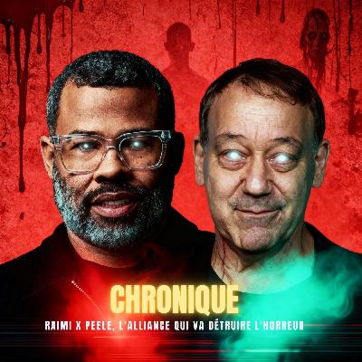 CHRONIQUE : Raimi x Peele, l'alliance qui va détruire l'horreur | Podcast Horreur CHRONIQUE : Raimi x Peele, l'alliance qui va détruire l'horreur | Podcast Horreur