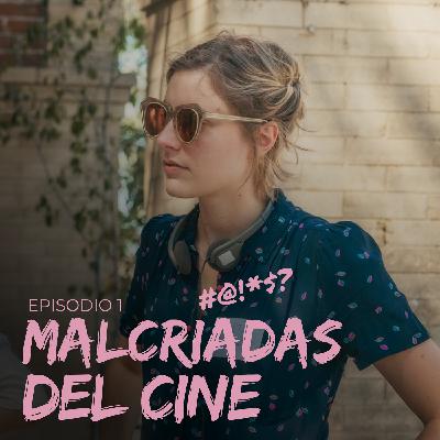 #LasMalcriadasdelCine: Greta Gerwig, Alice Guy, Maya Deren & Resse Whiterspoon | Malcriadas | Ep.1