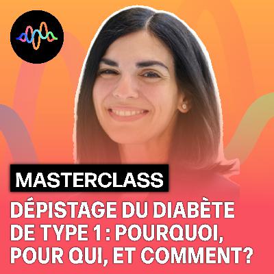 #60 - Dépistage du diabète de type 1 : Pourquoi, pour qui et comment ? #60 - Dépistage du diabète de type 1 : Pourquoi, pour qui et comment ?