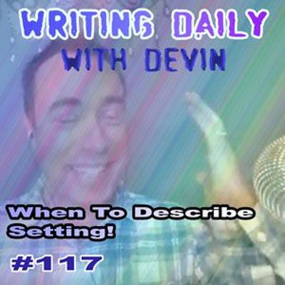 117 Writing Daily When To Describe Setting 117 Writing Daily When To Describe Setting