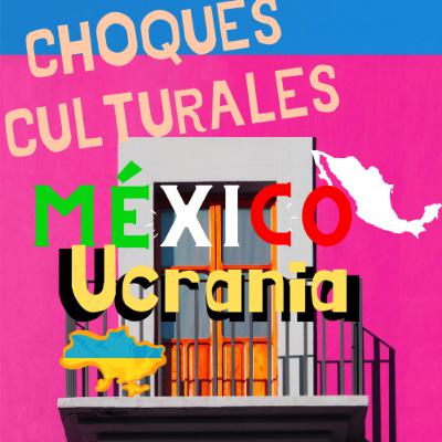 Choques culturales Ucrania - México / Yulia