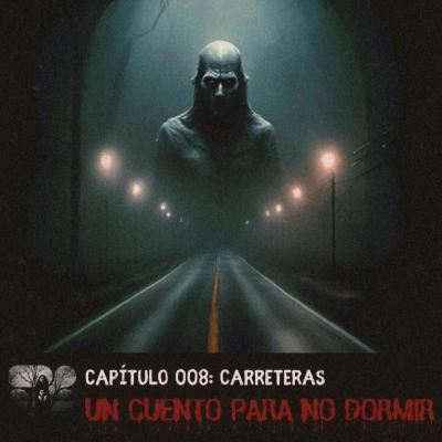 TERROR EN CARRETERAS | UN CUENTO PARA NO DORMIR | Capítulo 8