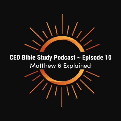 Bible Study Podcast ~ Matthew 8