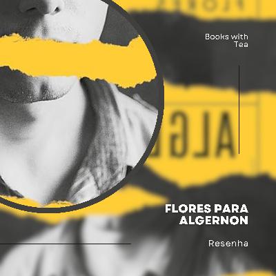 Flores para Algernon - Daniel Keyes | Ep. 39