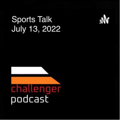 Sports Talk on July 13, 2022 Sports Talk on July 13, 2022