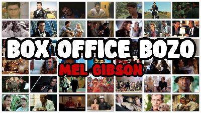 Box Office Bozo – Mel Gibson Box Office Bozo – Mel Gibson