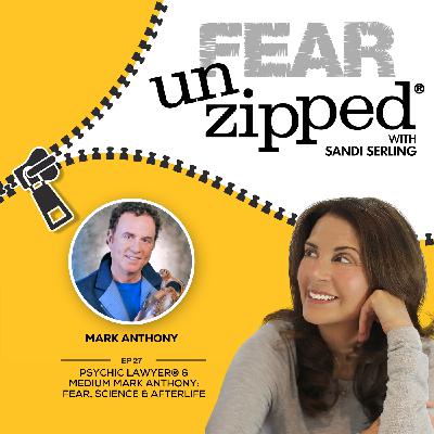 027: Psychic Lawyer® & Medium Mark Anthony: Fear, Science & Afterlife 027: Psychic Lawyer® & Medium Mark Anthony: Fear, Science & Afterlife