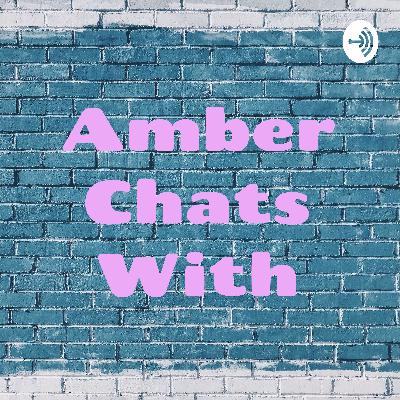 Amber Chats With Podcast